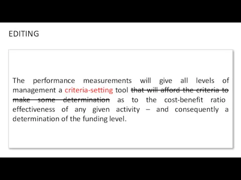 The performance measurements will give all levels of management a criteria-setting tool that