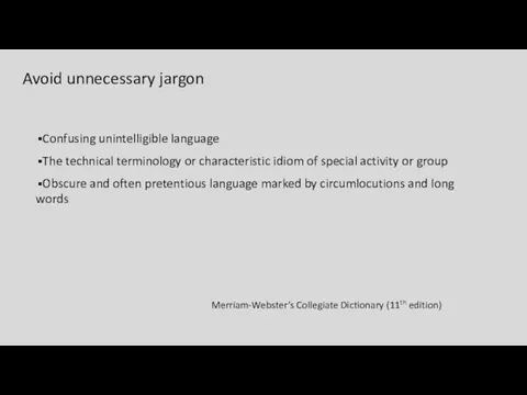 Avoid unnecessary jargon Confusing unintelligible language The technical terminology or characteristic idiom of