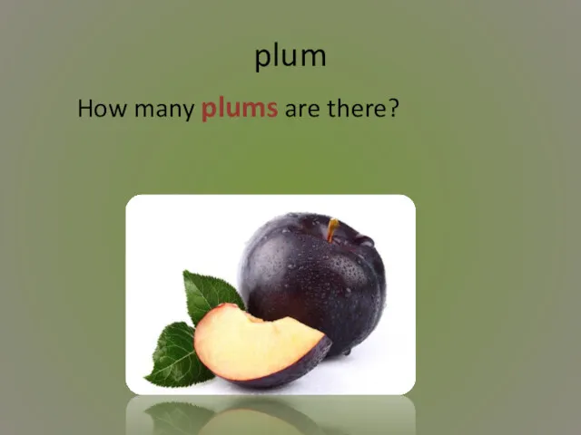 plum How many plums are there?