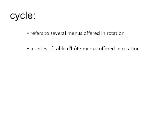 cycle: refers to several menus offered in rotation a series