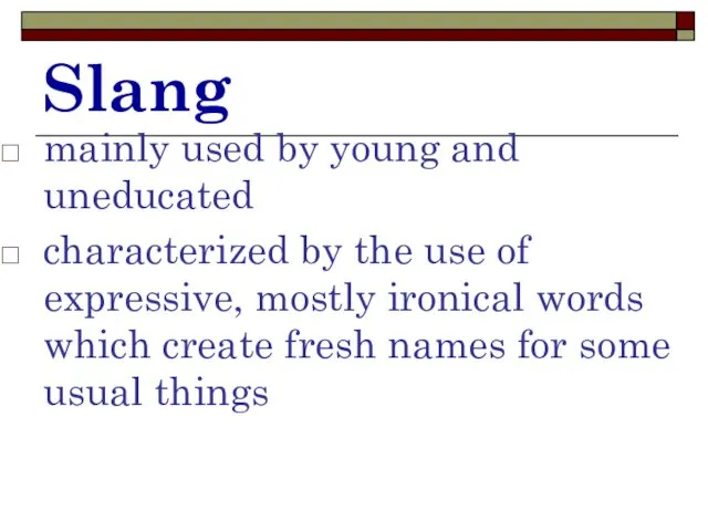 Slang mainly used by young and uneducated characterized by the