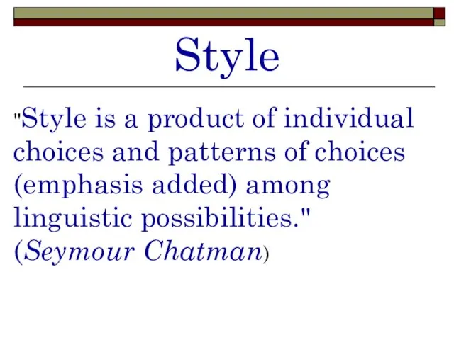 Style "Style is a product of individual choices and patterns