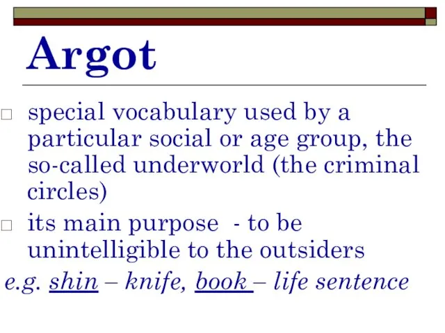 Argot special vocabulary used by a particular social or age