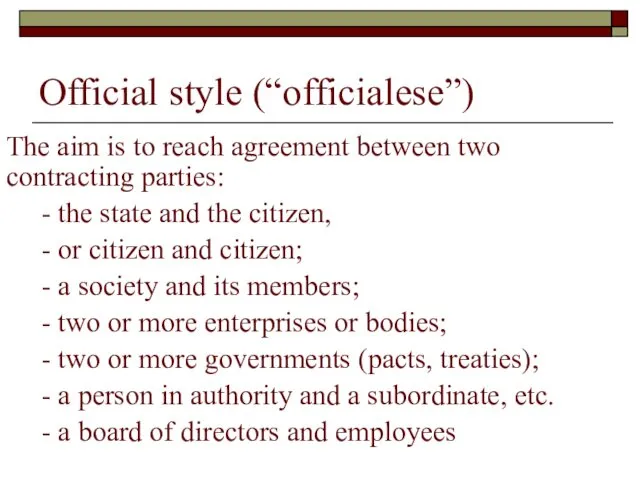 Official style (“officialese”) The aim is to reach agreement between