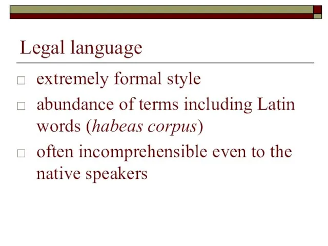 Legal language extremely formal style abundance of terms including Latin