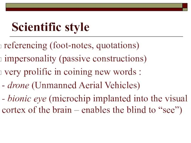 Scientific style referencing (fооt-nоtes, quotations) impersonality (passive constructions) very prolific