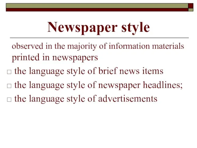 Newspaper style observed in the majority of information materials printed