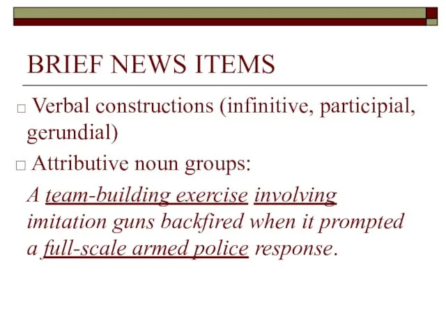 BRIEF NEWS ITEMS Verbal constructions (infinitive, participial, gerundial) Attributive noun