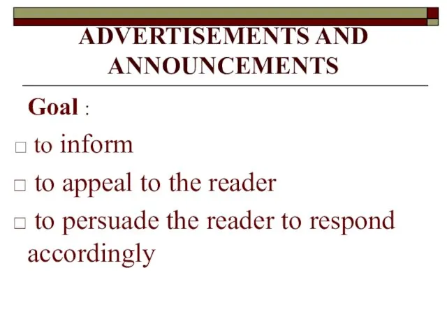 ADVERTISEMENTS AND ANNOUNCEMENTS Goal : to inform to appeal to