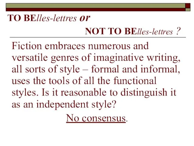 TO BElles-lettres or NOT TO BElles-lettres ? Fiction embraces numerous