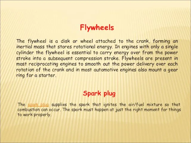 Flywheels The flywheel is a disk or wheel attached to