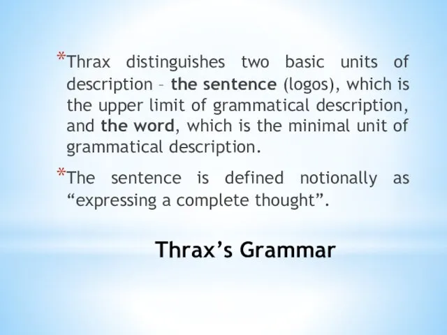 Thrax’s Grammar Thrax distinguishes two basic units of description –