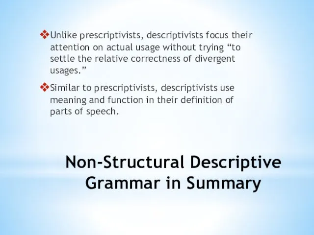 Non-Structural Descriptive Grammar in Summary Unlike prescriptivists, descriptivists focus their