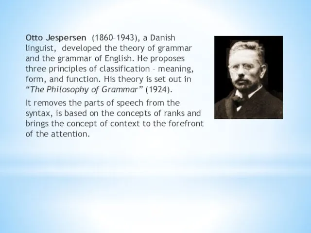 Otto Jespersen (1860–1943), a Danish linguist, developed the theory of