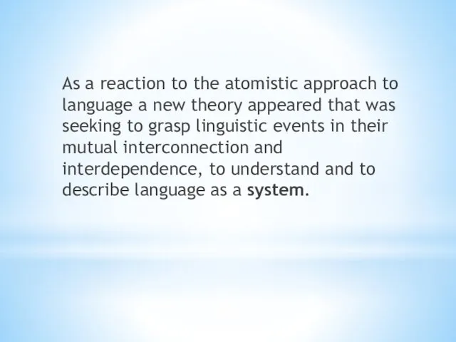 As a reaction to the atomistic approach to language a