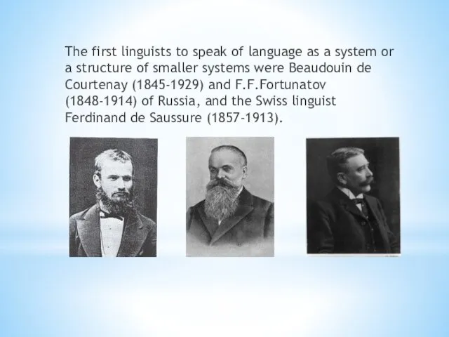 The first linguists to speak of language as a system
