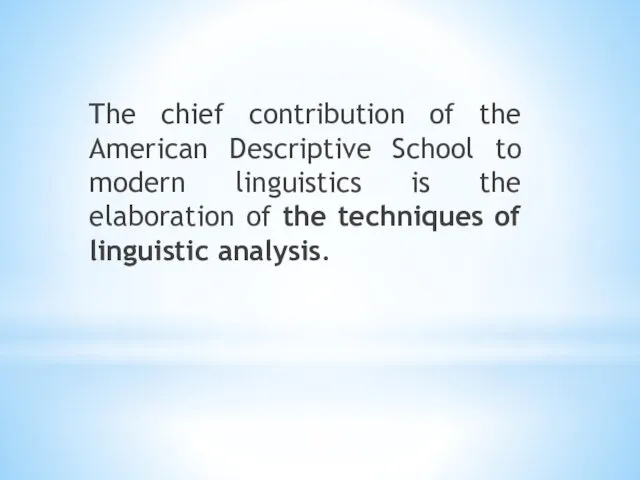 The chief contribution of the American Descriptive School to modern