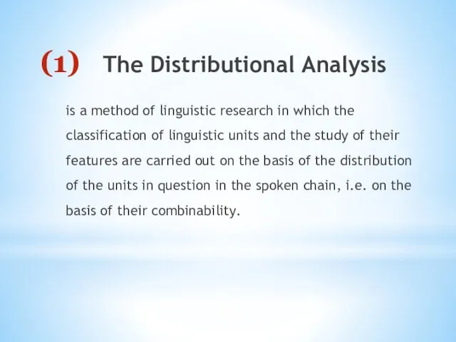 The Distributional Analysis is a method of linguistic research in