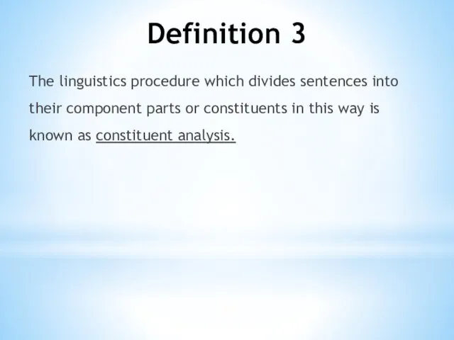 Definition 3 The linguistics procedure which divides sentences into their