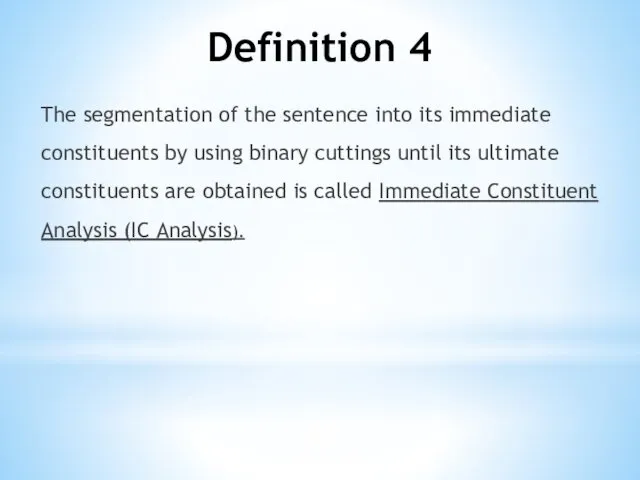 Definition 4 The segmentation of the sentence into its immediate
