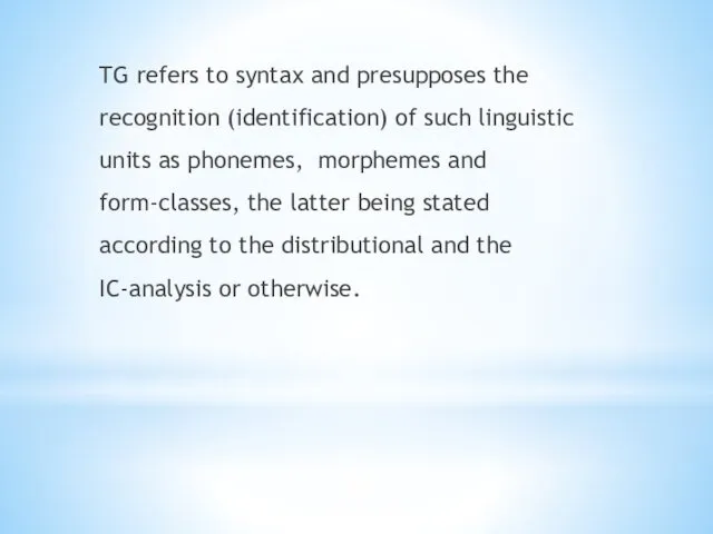 TG refers to syntax and presupposes the recognition (identification) of
