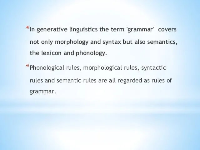 In generative linguistics the term 'grammar' covers not only morphology