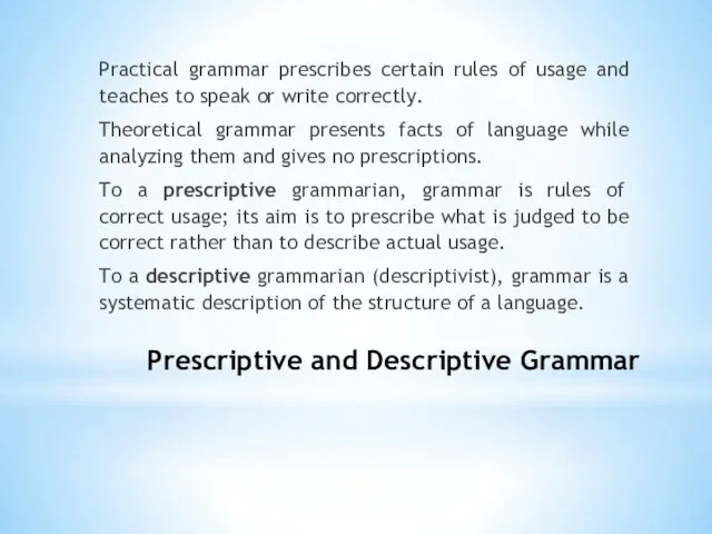 Prescriptive and Descriptive Grammar Practical grammar prescribes certain rules of