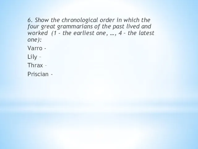 6. Show the chronological order in which the four great
