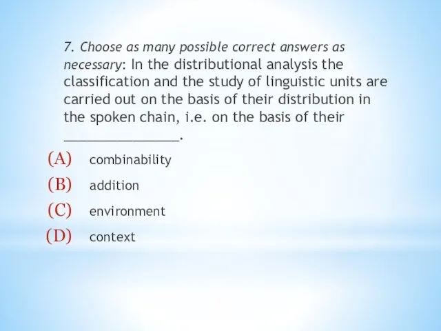 7. Choose as many possible correct answers as necessary: In