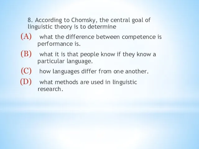 8. According to Chomsky, the central goal of linguistic theory