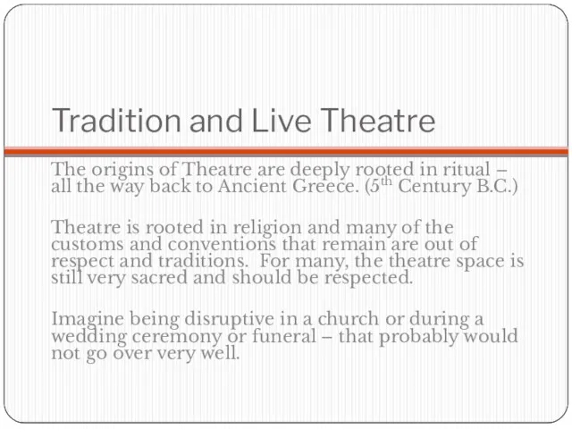 Tradition and Live Theatre The origins of Theatre are deeply