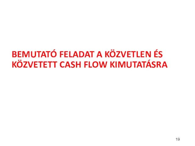 BEMUTATÓ FELADAT A KÖZVETLEN ÉS KÖZVETETT CASH FLOW KIMUTATÁSRA