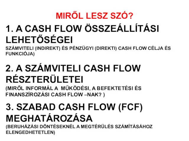 MIRŐL LESZ SZÓ? 2. A SZÁMVITELI CASH FLOW RÉSZTERÜLETEI (MIRŐL INFORMÁL A MŰKÖDÉSI,