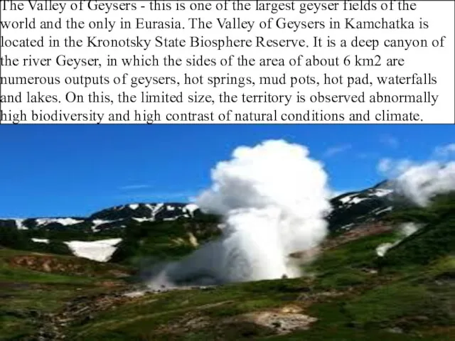 The Valley of Geysers - this is one of the