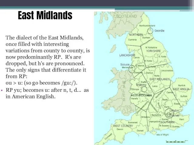 East Midlands The dialect of the East Midlands, once filled
