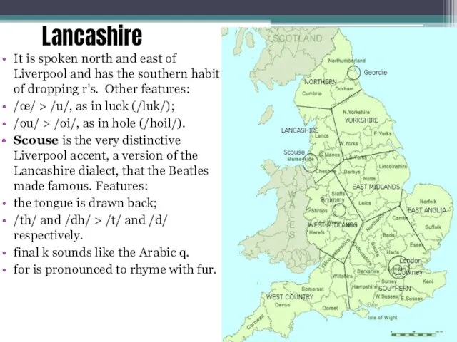 Lancashire It is spoken north and east of Liverpool and