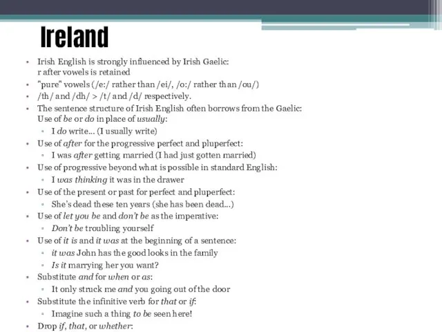 Ireland Irish English is strongly influenced by Irish Gaelic: r