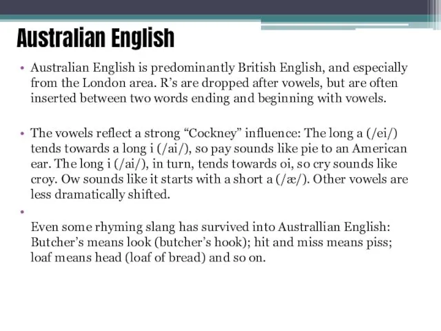 Australian English Australian English is predominantly British English, and especially