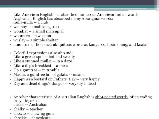 Like American English has absorbed numerous American Indian words, Australian