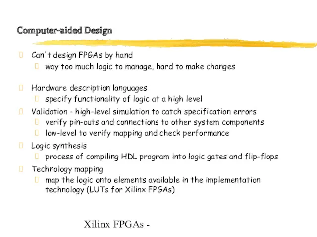 Xilinx FPGAs - Computer-aided Design Can't design FPGAs by hand