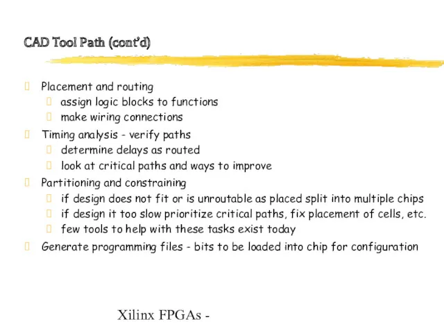 Xilinx FPGAs - CAD Tool Path (cont’d) Placement and routing