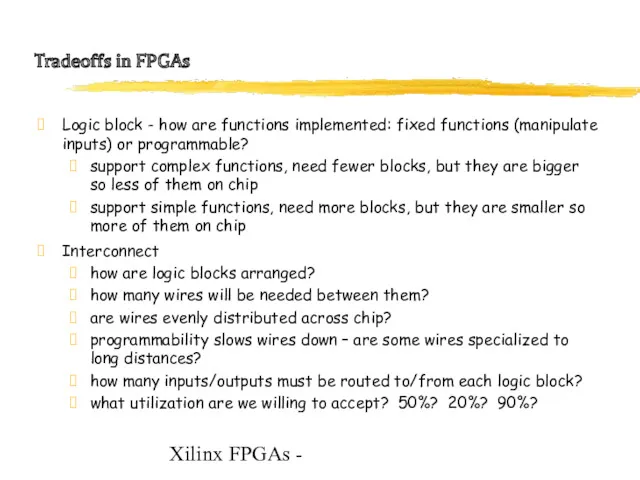 Xilinx FPGAs - Tradeoffs in FPGAs Logic block - how