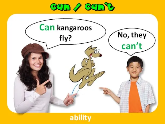 Can kangaroos fly? No, they can’t ability