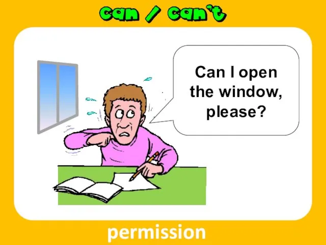 permission Can I open the window, please?