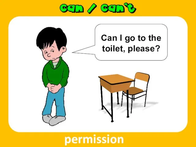 permission Can I go to the toilet, please?