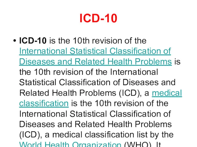 ICD-10 ICD-10 is the 10th revision of the International Statistical Classification of Diseases
