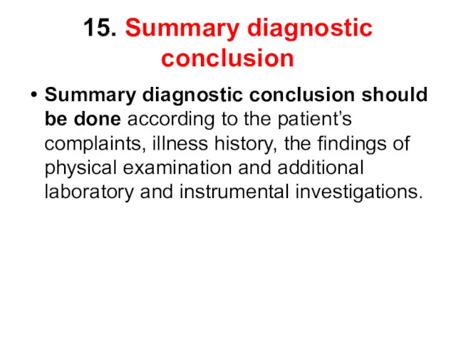 15. Summary diagnostic conclusion Summary diagnostic conclusion should be done according to the