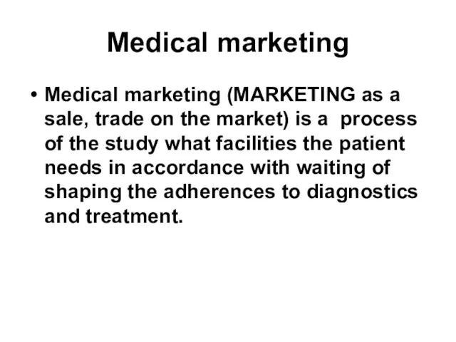Medical marketing Medical marketing (MARKETING as a sale, trade on the market) is