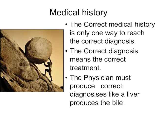 Medical history The Correct medical history is only one way to reach the