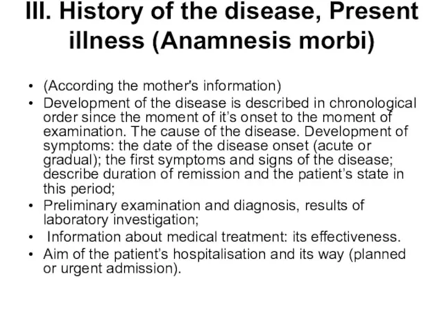 III. History of the disease, Present illness (Anamnesis morbi) (According the mother's information)